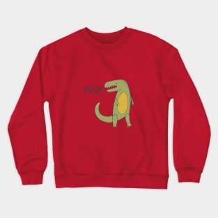 RAWR T-REX TYRANNOSAURUS REX CUTE DINOSAUR Crewneck Sweatshirt